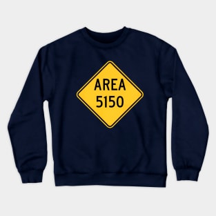 AREA 5150 sign Crewneck Sweatshirt